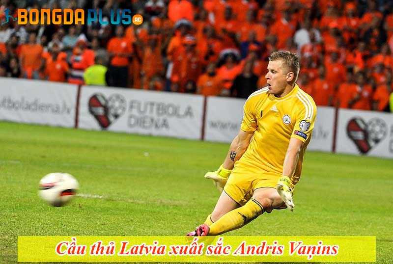 Cầu thủ Latvia xuất sắc Andris Vaņins