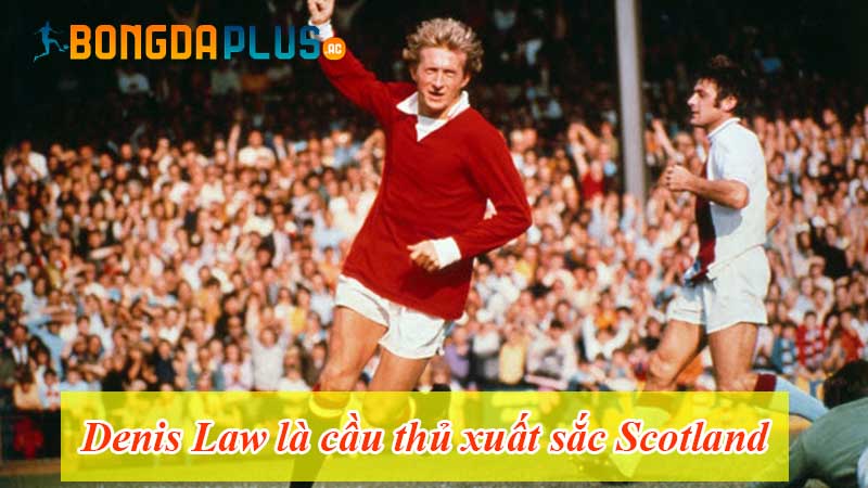 Denis Law là cầu thủ xuất sắc Scotland
