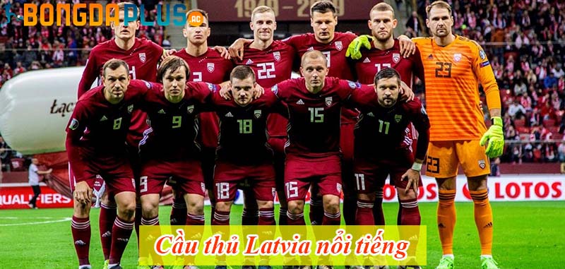 cầu thủ Latvia nổi tiếng