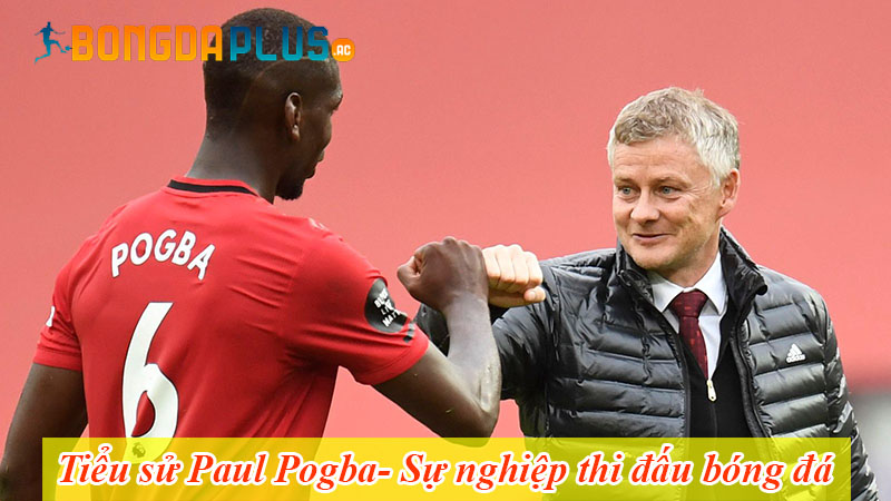 Tiểu sử Paul Pogba- Sự nghiệp thi đấu bóng đá