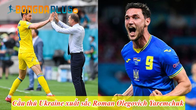 Cầu thủ Ukraine xuất sắc Roman Olegovich Yaremchuk