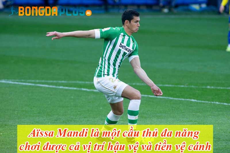 Aïssa Mandi là một cầu thủ đa năng chơi được cả vị trí hậu vệ và tiền vệ cánh