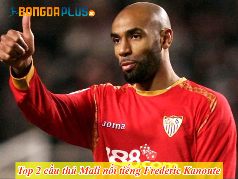 Top 2 cầu thủ Mali nổi tiếng Frederic Kanoute