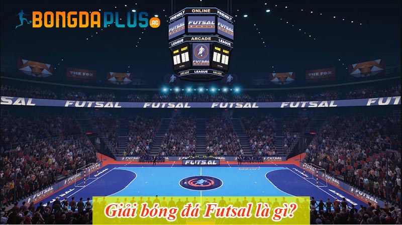 Giải bóng đá Futsal là gì?