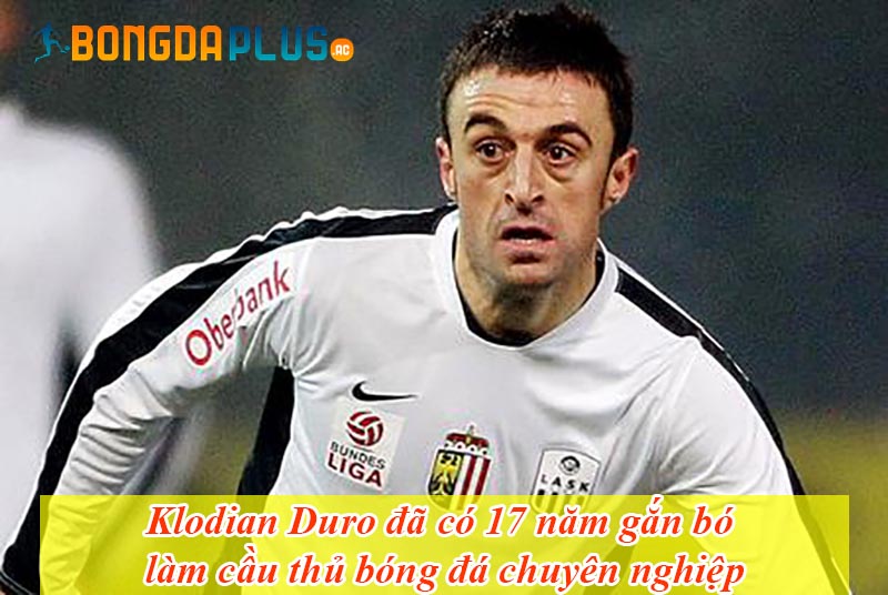 Klodian Duro đã có 17 năm gắn bó làm cầu thủ bóng đá chuyên nghiệp