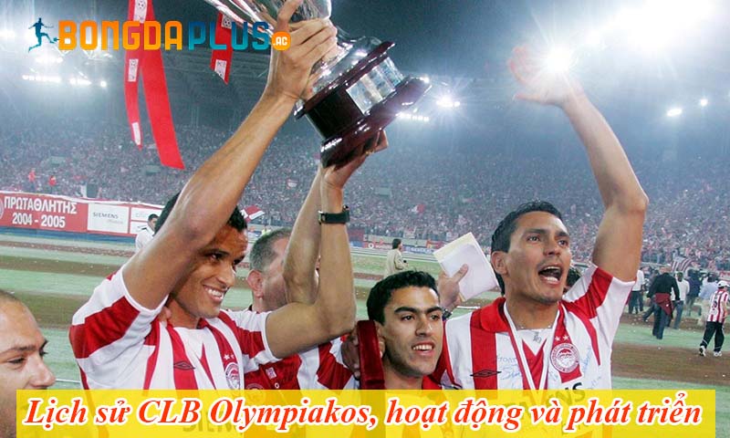 Lịch sử CLB Olympiakos, hoạt động và phát triển
