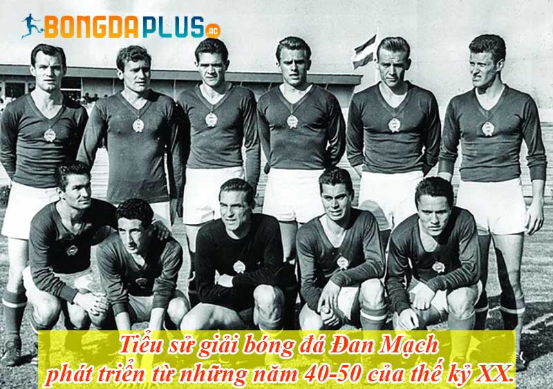 Tiểu sử giải bóng đá Đan Mạch phát triển từ những năm 40-50 của thế kỷ XX.
