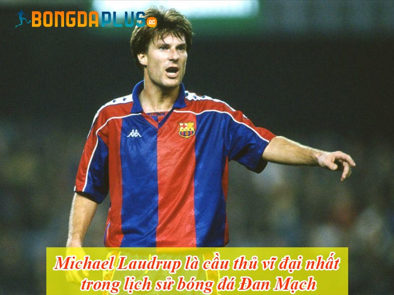 Michael Laudrup là cầu thủ vĩ đại nhất trong lịch sử bóng đá Đan Mạch